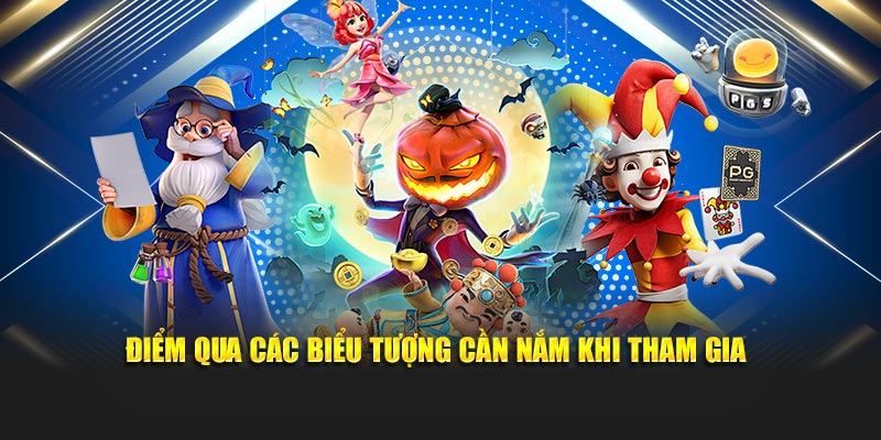 Điểm qua các biểu tượng cần nắm khi tham gia