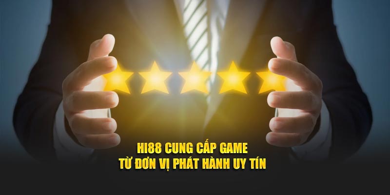 Hi88 cung cấp game từ đơn vị phát hành uy tín